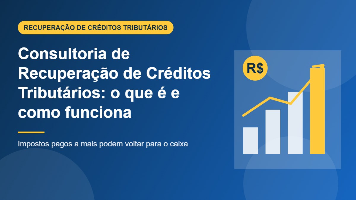 Consultoria de Recuperação de Créditos Tributários: o que é e como funciona
